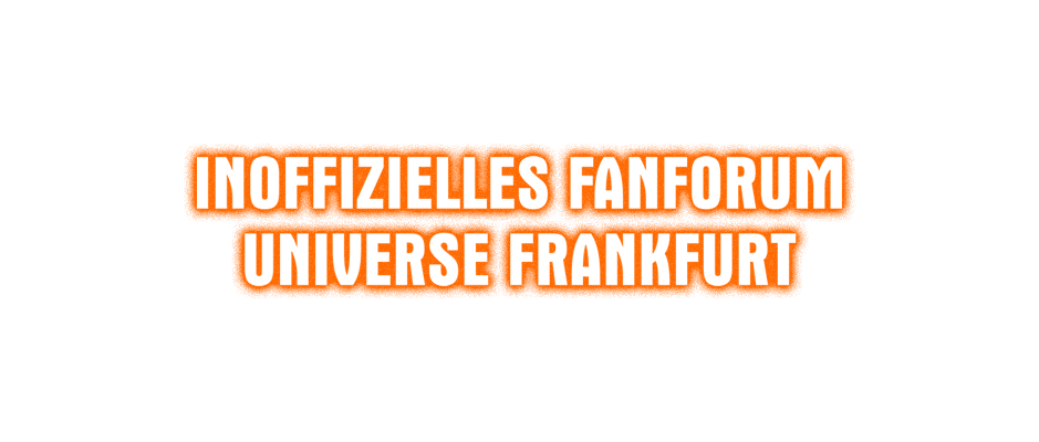 Universe Frankfurt Fanforum